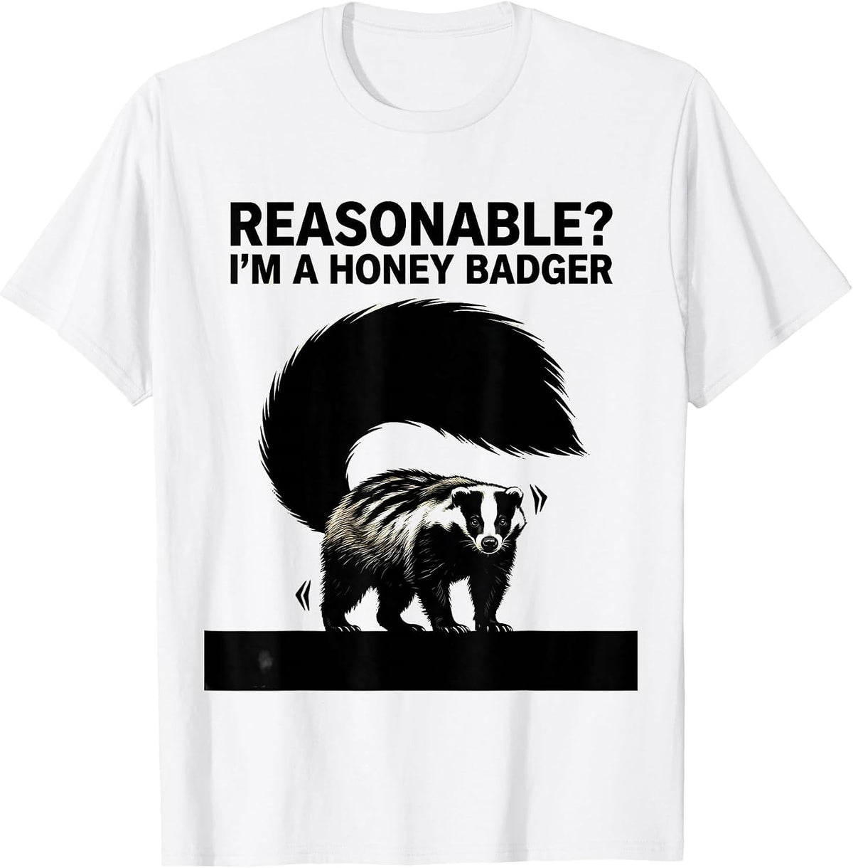 Men's Reasonable? I’m a Honey Badger Funny Honey Badger Animal T-Shirt - White