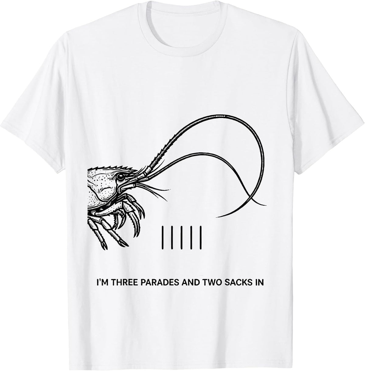 Men's I'm Three Parades And Two Sacks In Funny Mardi Gras Crawfish T-Shirt - White