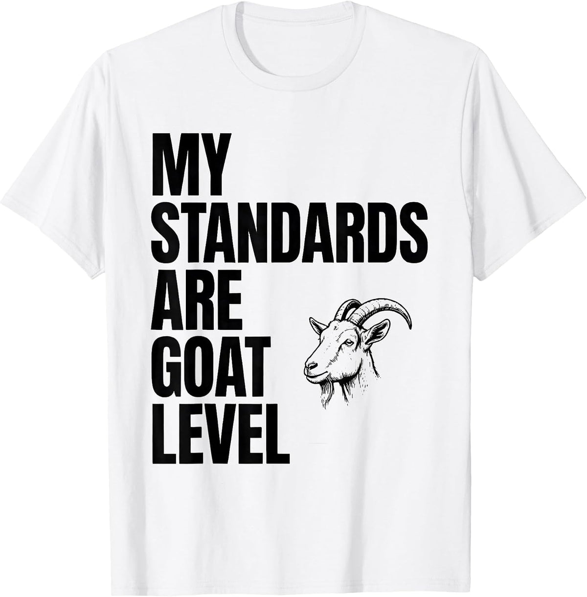 Men's My Standards Are Goat Level Funny Farm Animal Lover Humor T-Shirt - White