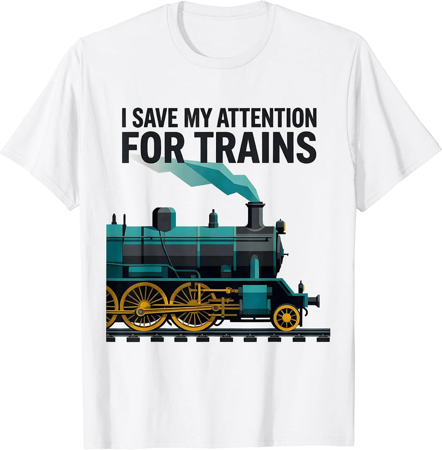 Men's I Save My Attention For Trains Funny Train Enthusiast T-Shirt - White