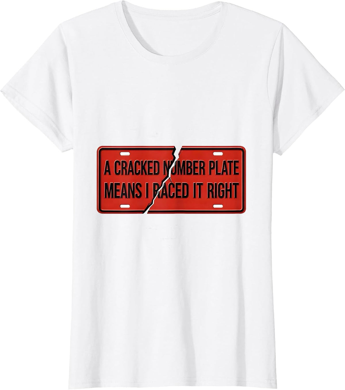 A Cracked Number Plate Means I Raced It Right RC Car Racing T-Shirt - White