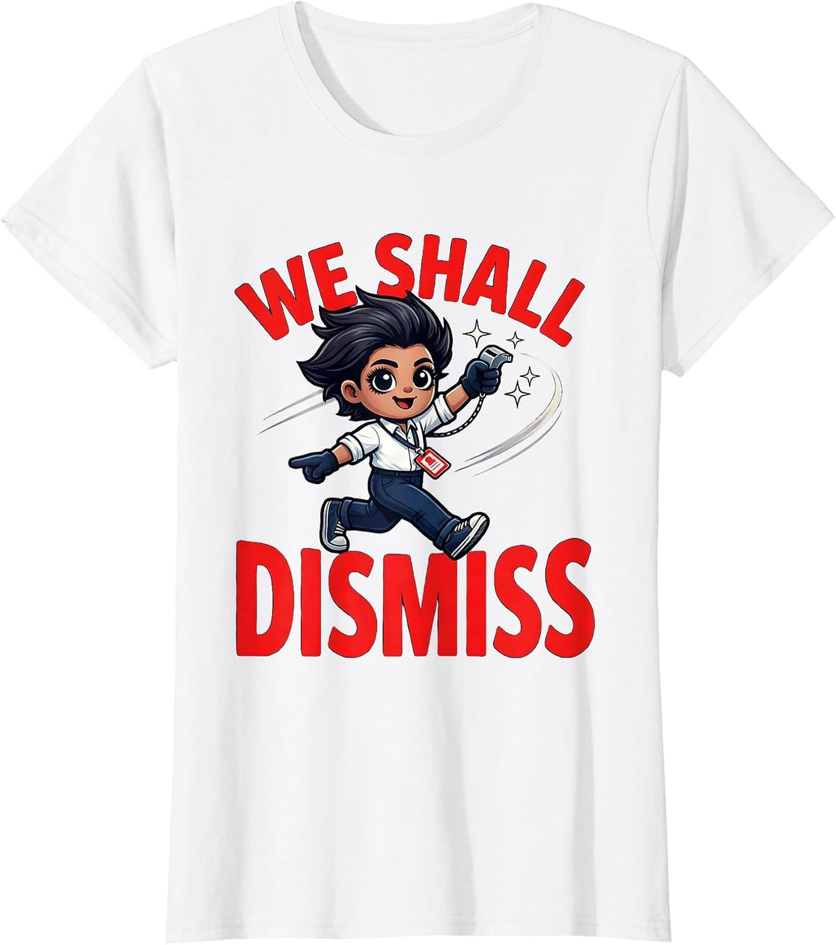 WE SHALL DISMISS Funny Teacher School Staff T-Shirt - White