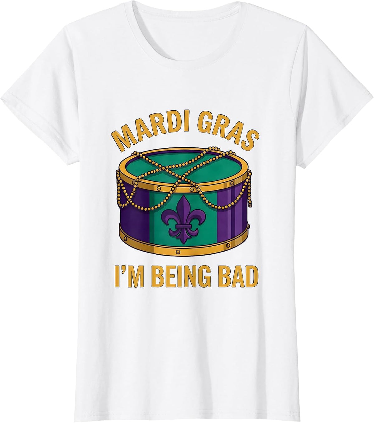 Mardi Gras, I’m Being Bad Funny Carnival Party Costume T-Shirt - White