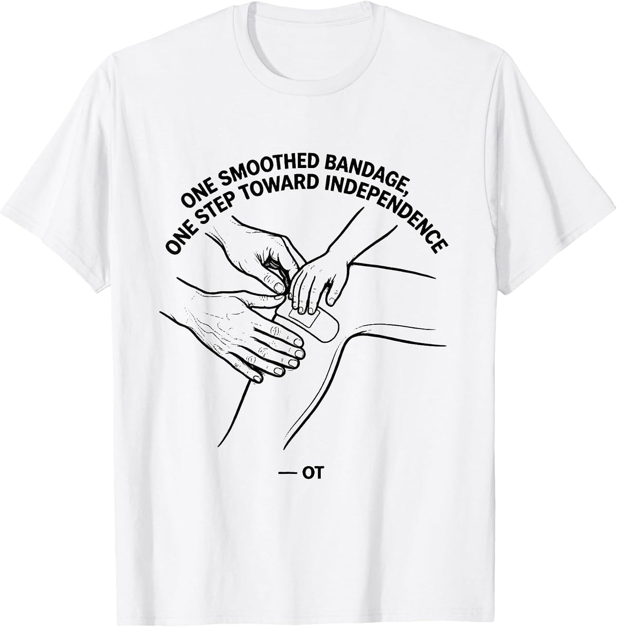 Men's One Smoothed Bandage, One Step Toward Independence — OT T-Shirt - White