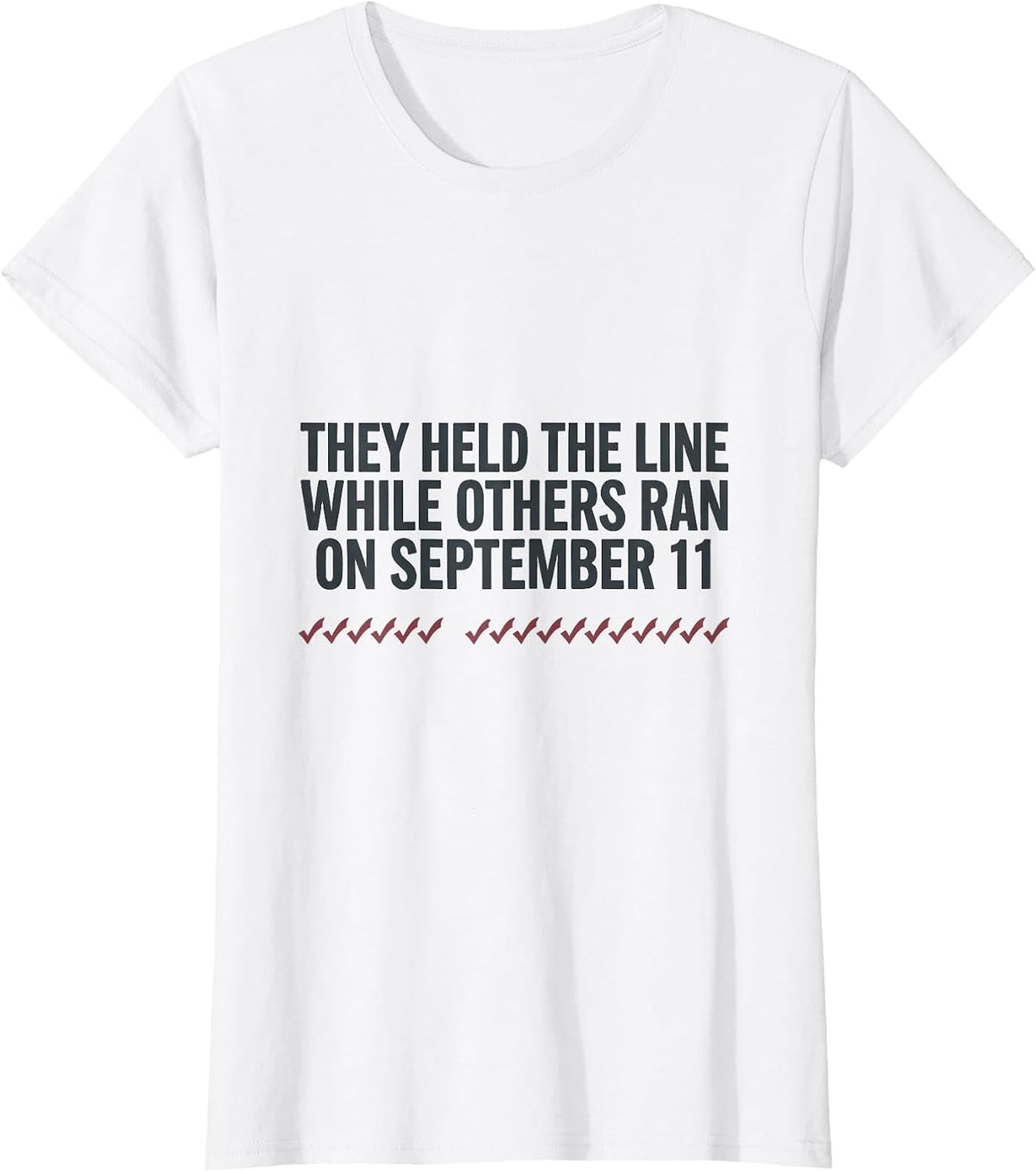 They Held The Line While Others Ran On September 11 Tribute T-Shirt - White