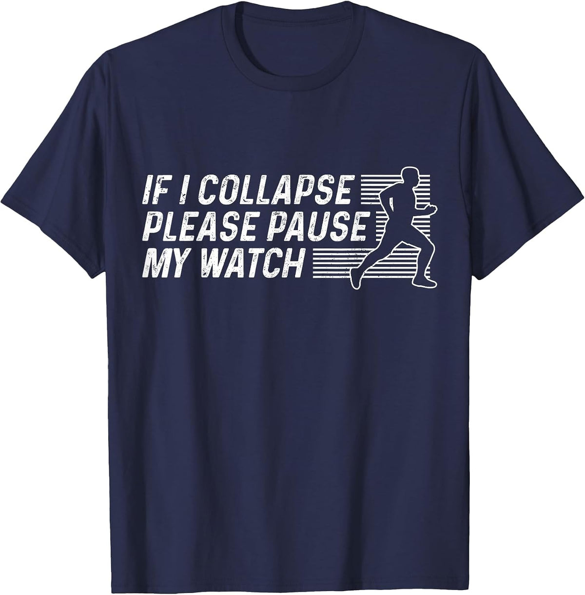 Funny Marathon Running Runner If I Collapse Pause My Watch T-Shirt - Navy Blue