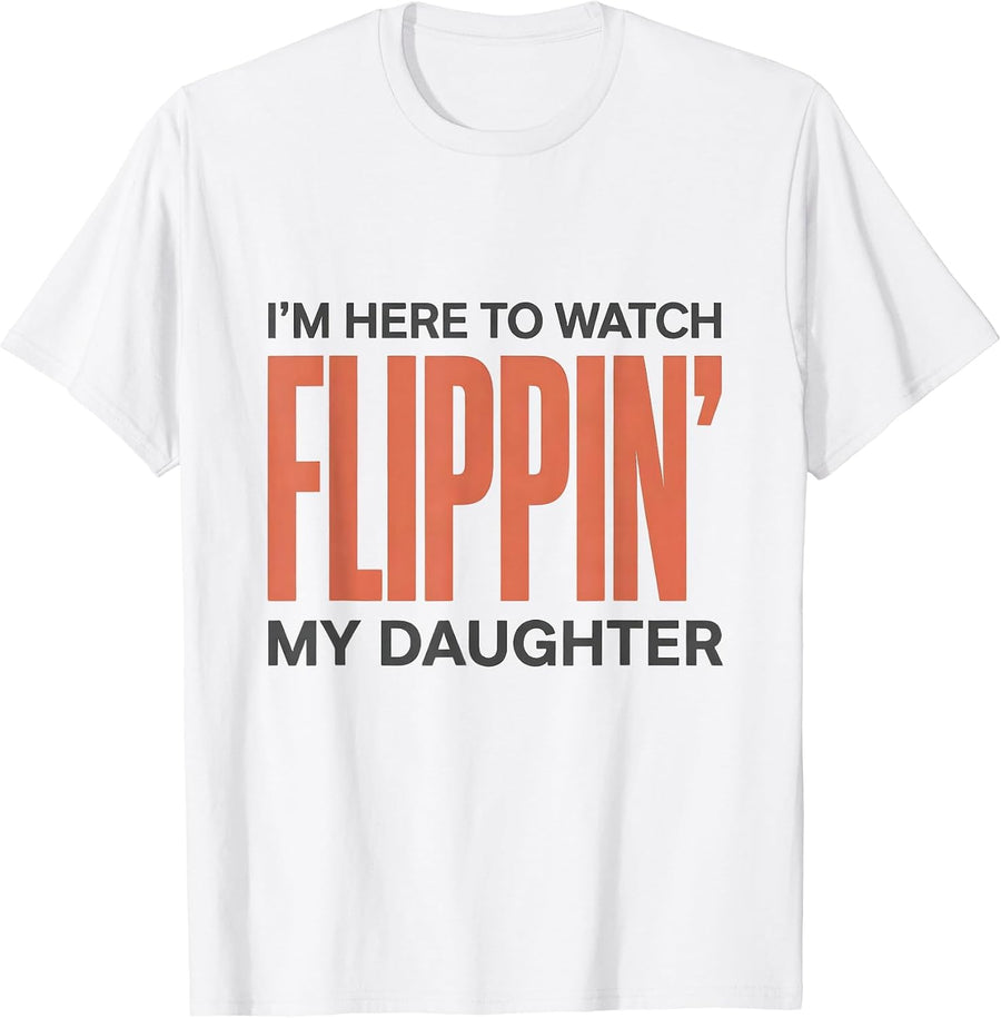 Men's I'm Here To Watch My Flippin' Daughter Funny Gymnastics Mom T-Shirt - White