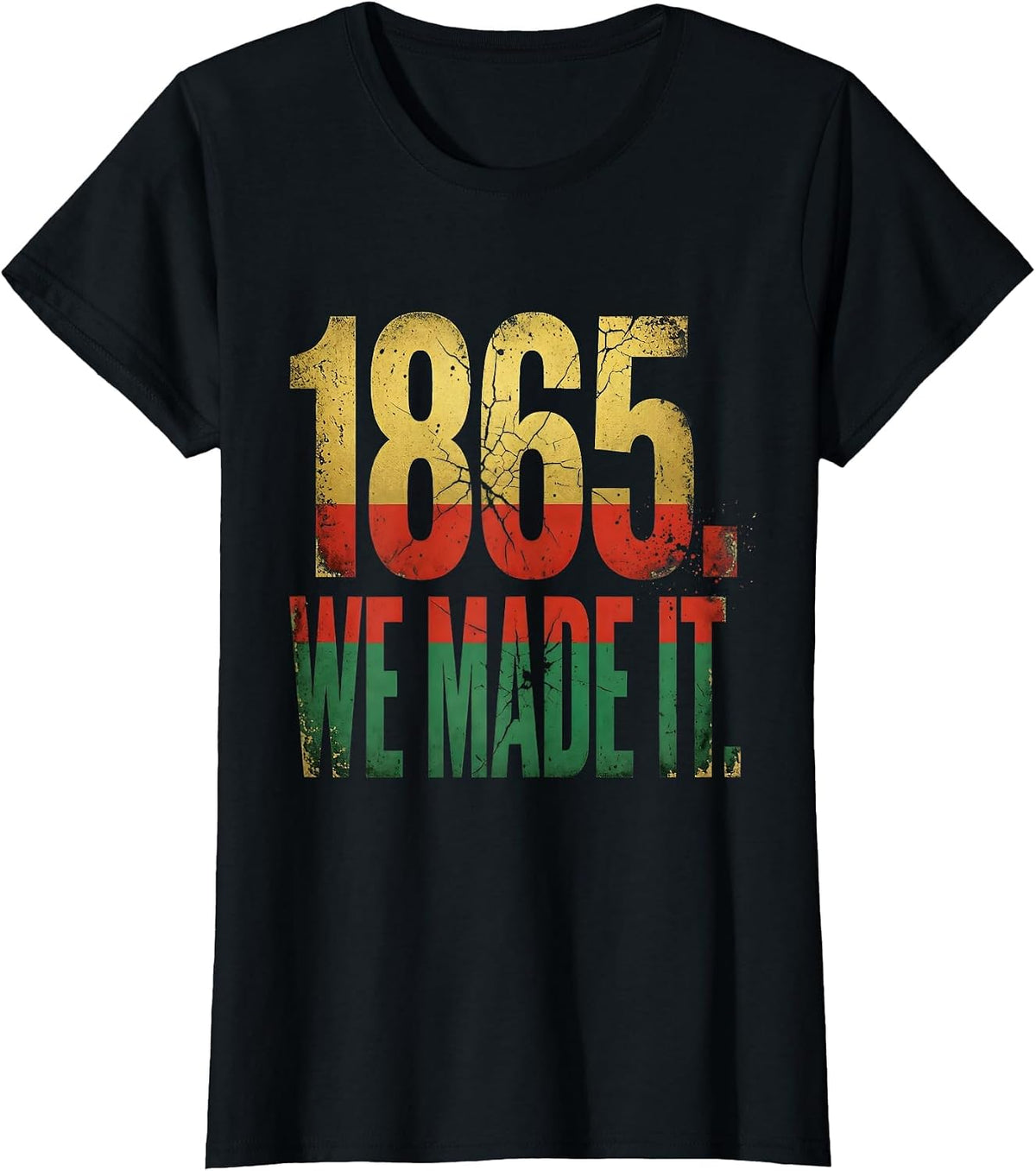 1865 We Made It Juneteenth Freedom Pride Design T-Shirt - Black