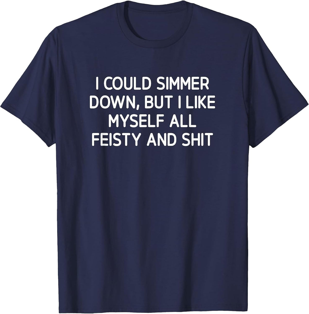 I Could Simmer Down, Funny, Jokes, Sarcastic T-Shirt - Navy Blue