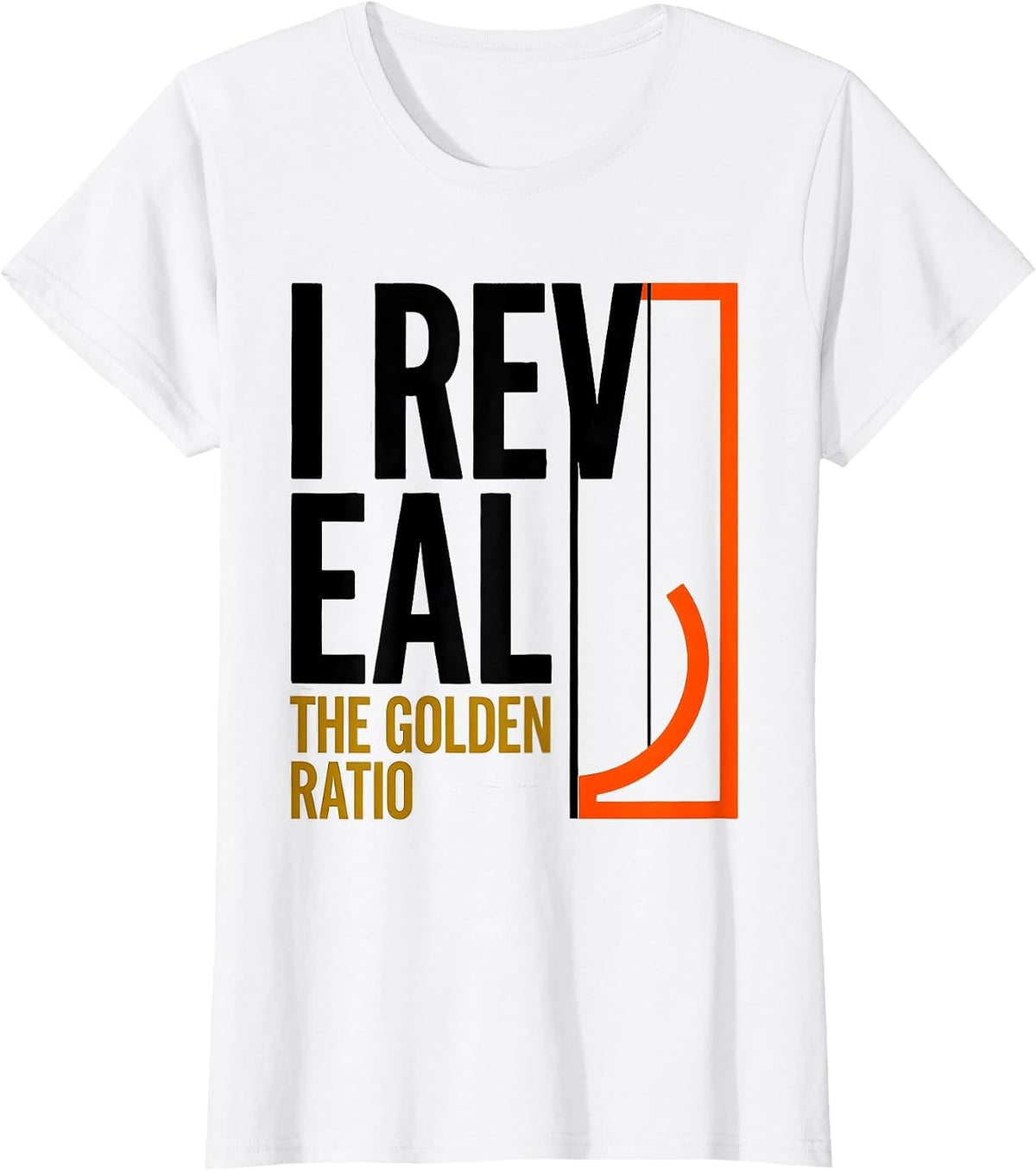 I Reveal The Golden Ratio Math Enthusiast Sacred Geometry T-Shirt - White