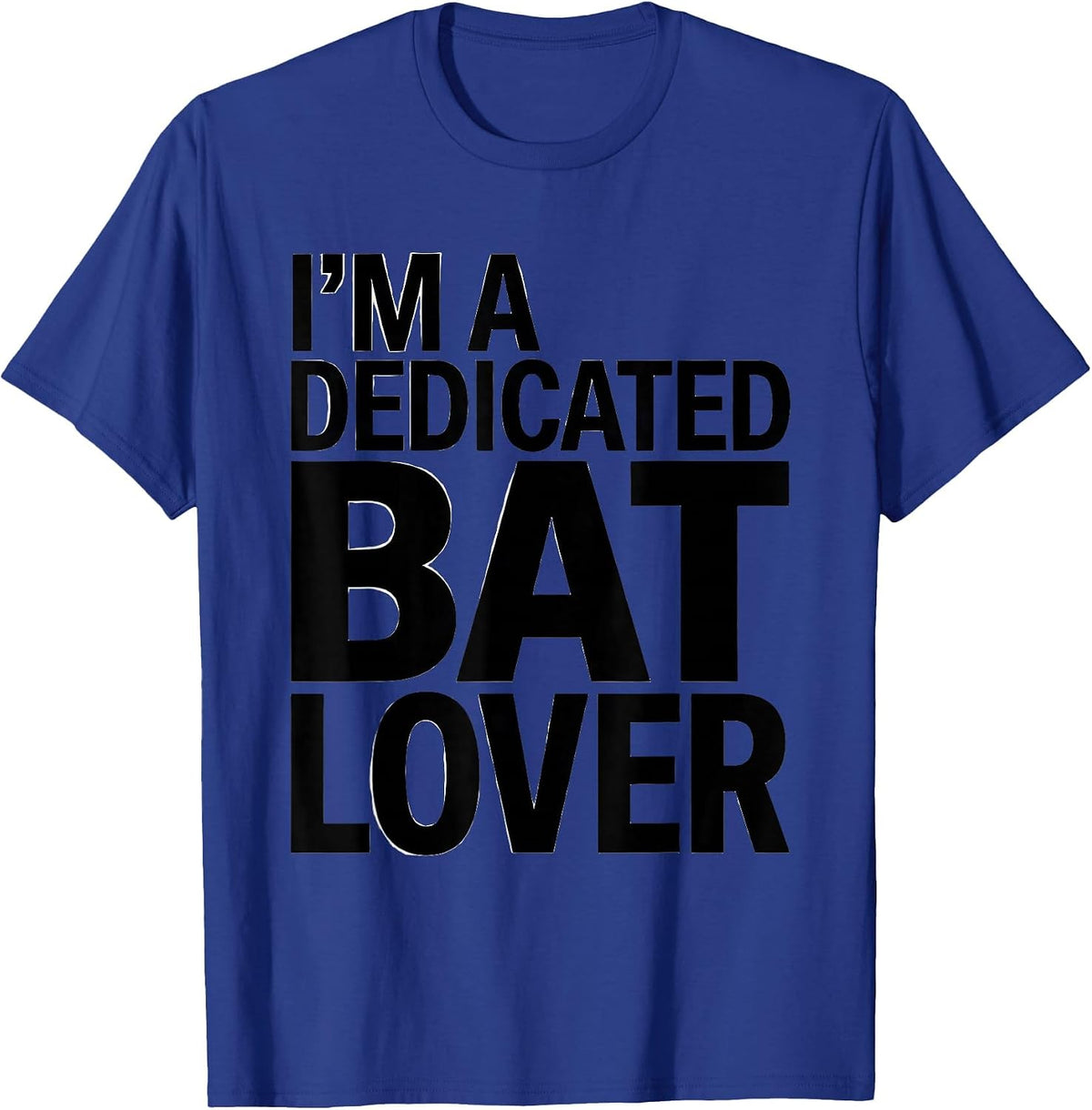 I'm A Dedicated Bat Lover Funny Bat Enthusiast Wildlife T-Shirt - Royal Blue