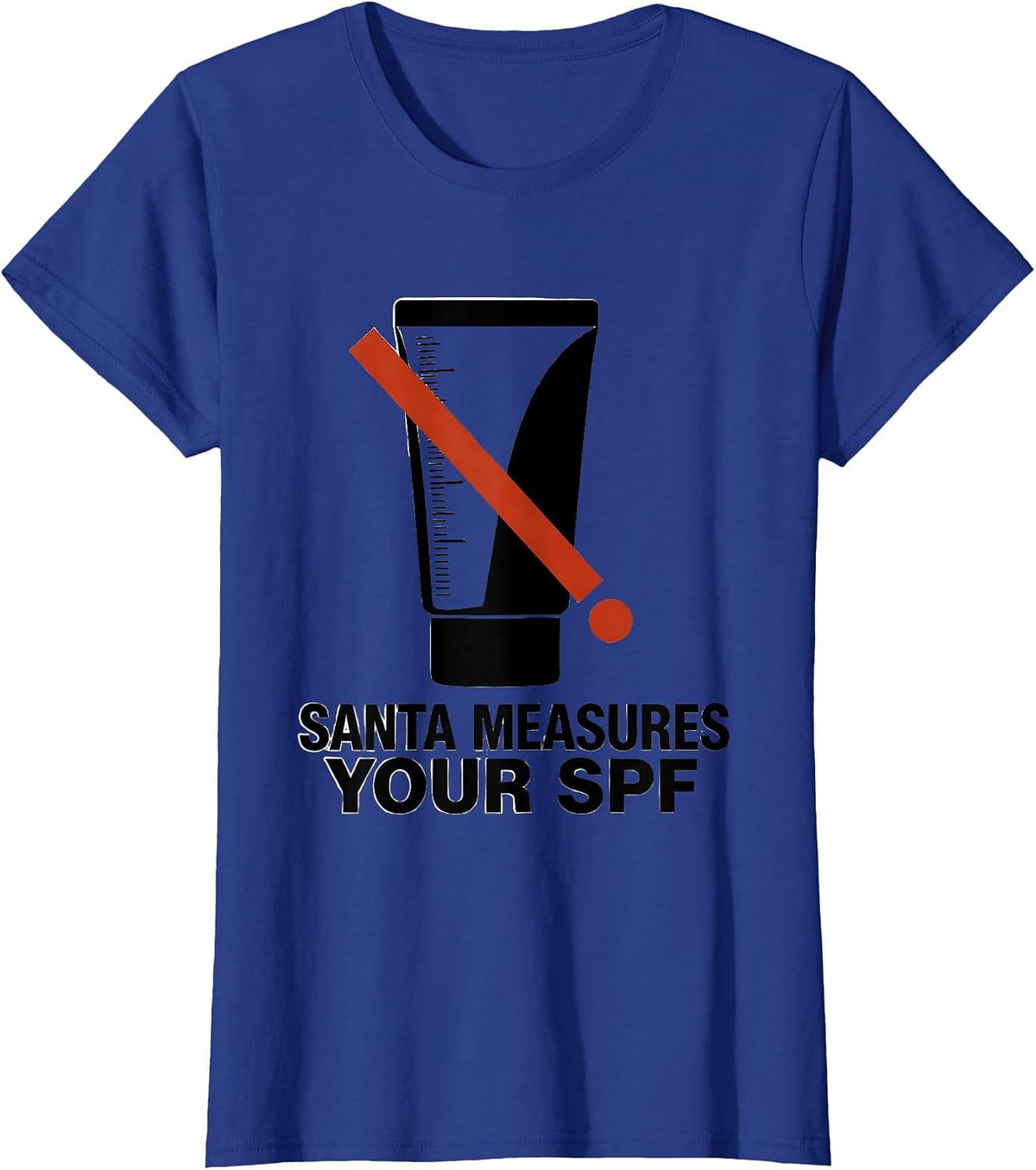 Women's Santa Measures Your SPF Funny Esthetician Skincare Therapist T-Shirt - Royal Blue