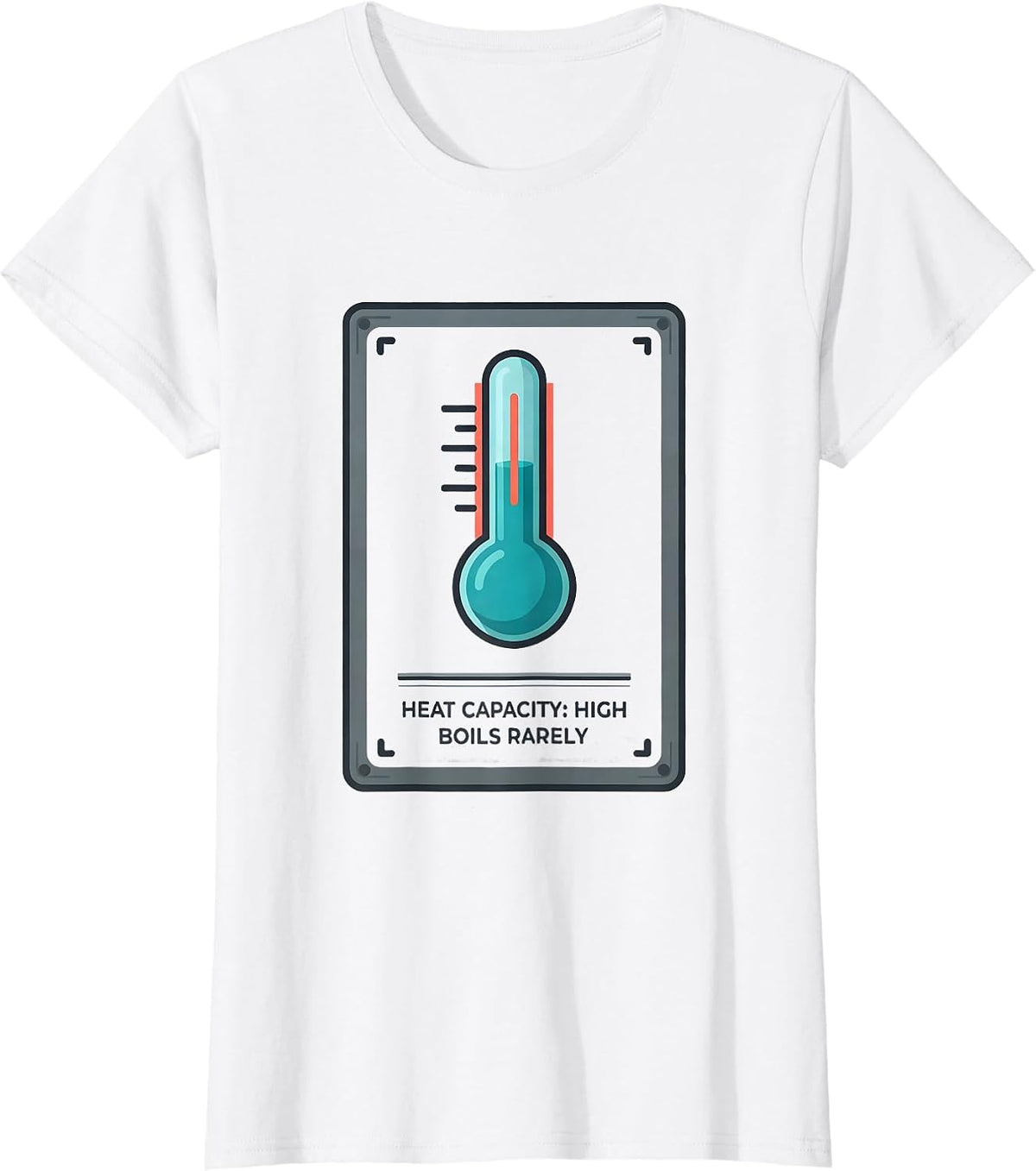 Women's Heat Capacity: High, Boils Rarely Funny Chemistry Science T-Shirt - White