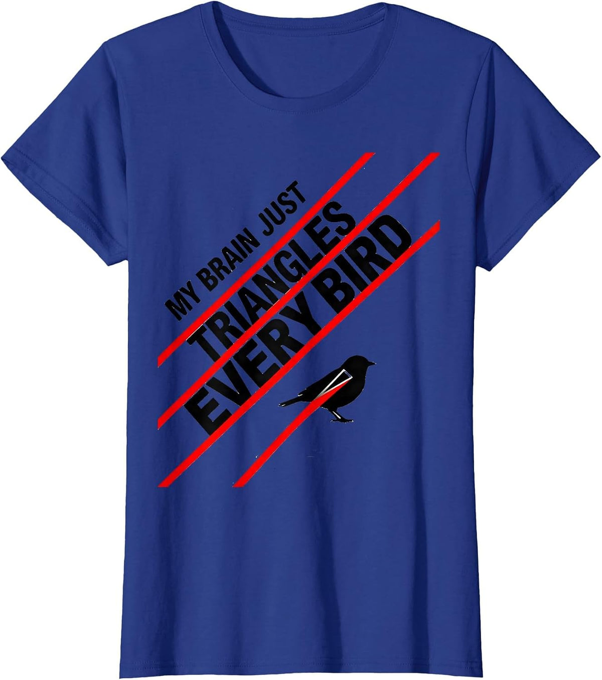 Women's My Brain Just Triangles Every Bird Funny Math Teacher T-Shirt - Royal Blue