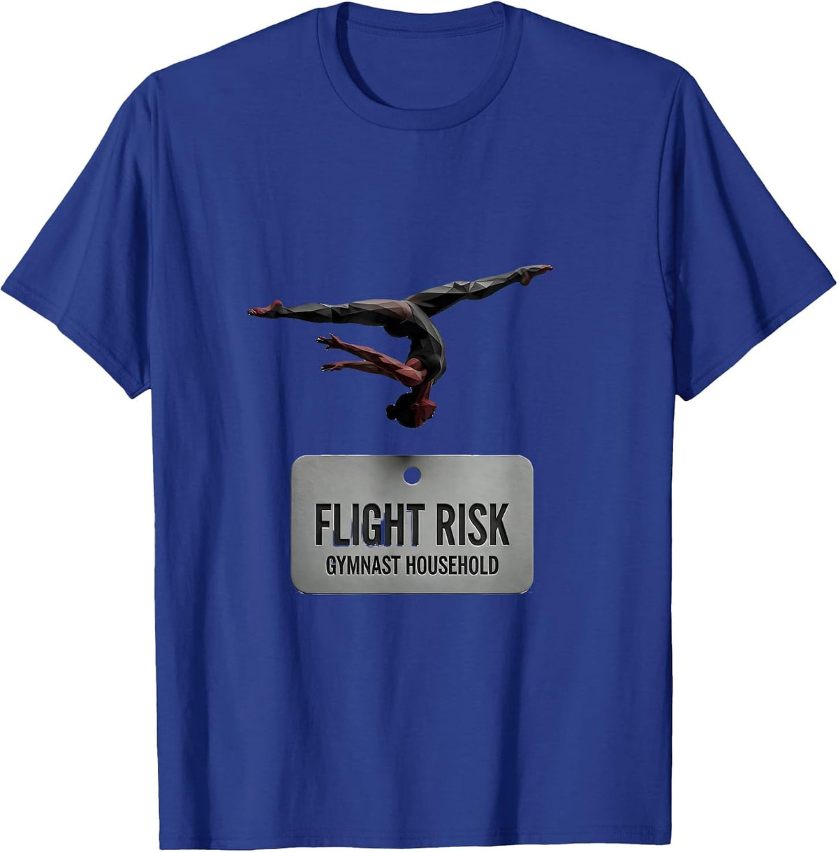 Flight Risk Gymnast Household Funny Gymnastics Mom Gift T-Shirt - Royal Blue