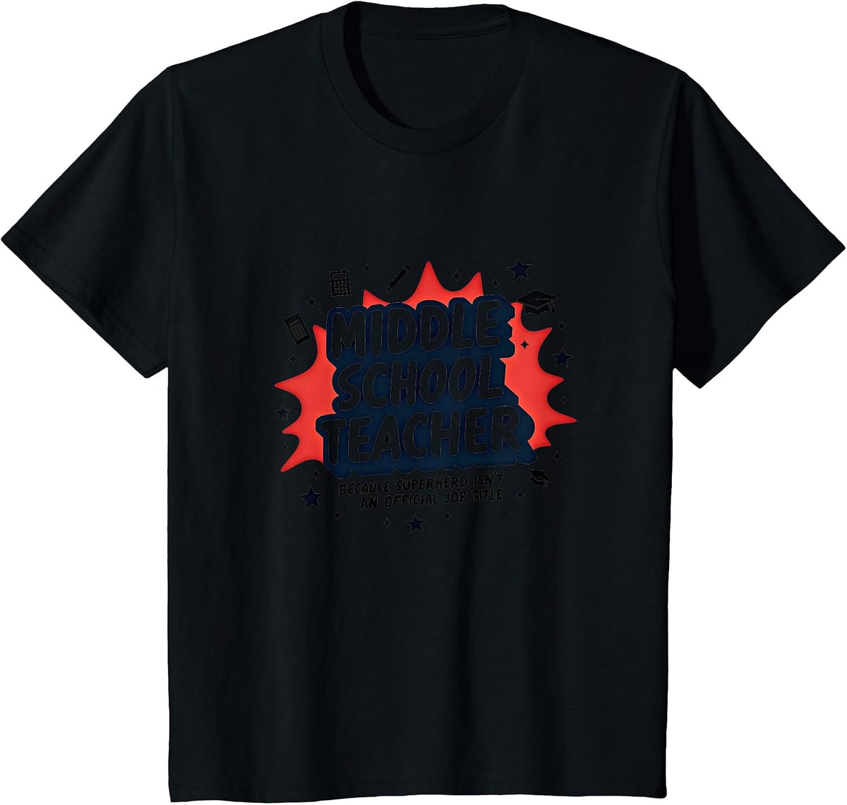 Middle School Teacher: Superhero Isn't Official Title T-Shirt - Black