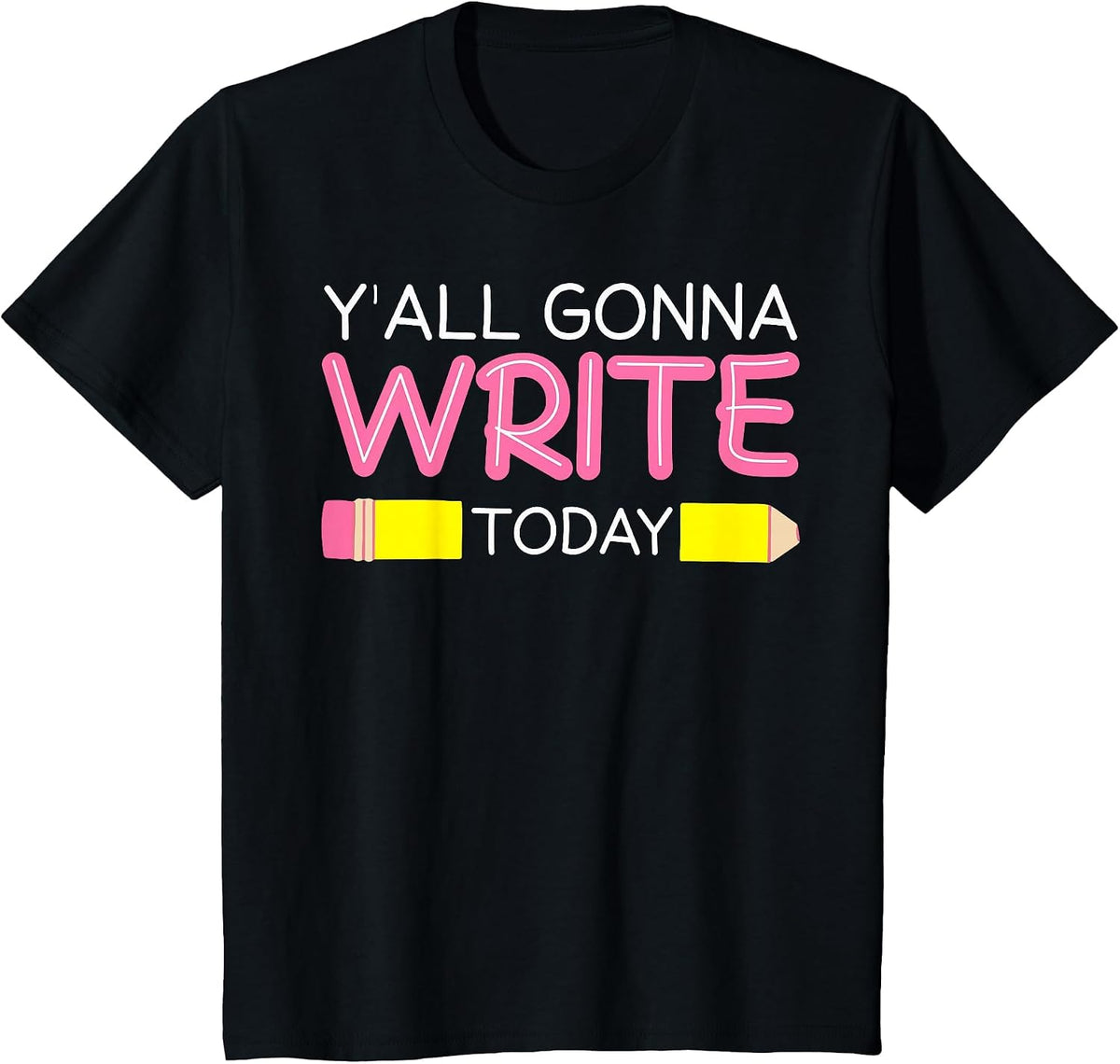 Y'all Gonna Write Today Writing Teacher English Teacher Joke T-Shirt - Black