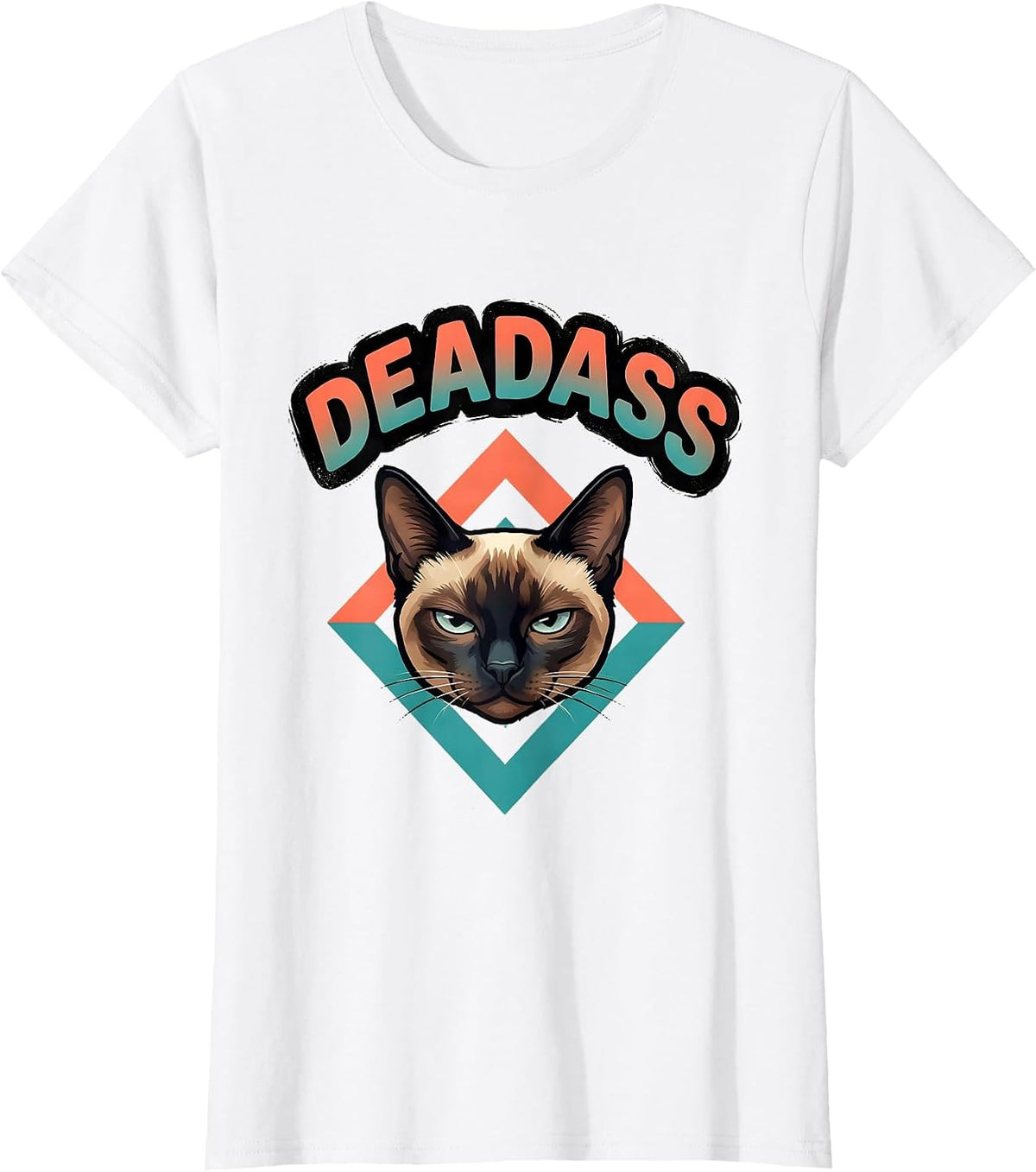 Women's deadass Funny Siamese Cat Meme Slang Humor Graphic T-Shirt - White