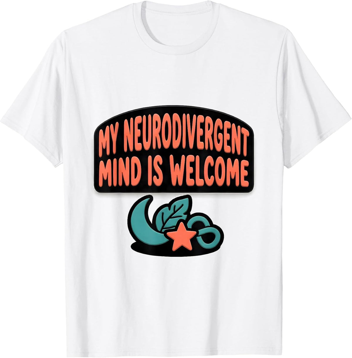 Men's My Neurodivergent Mind Is Welcome Funny Neurodiversity T-Shirt - White