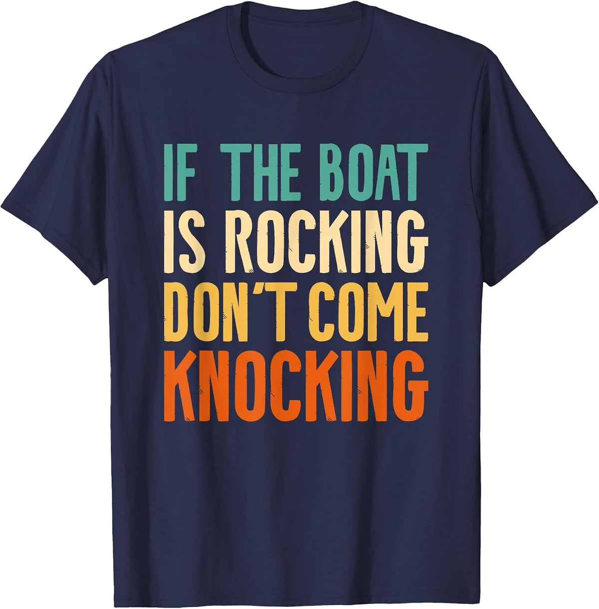 If The Boat is Rocking Don't Come Knocking T-Shirt - Navy Blue