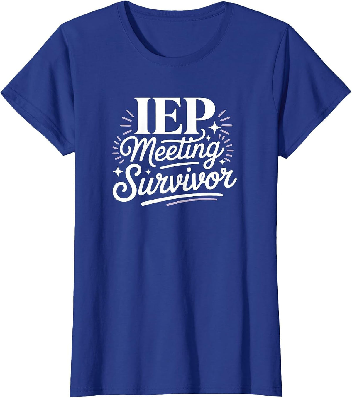 IEP Meeting Survivor Bold Empowering Statement T-Shirt - Royal Blue