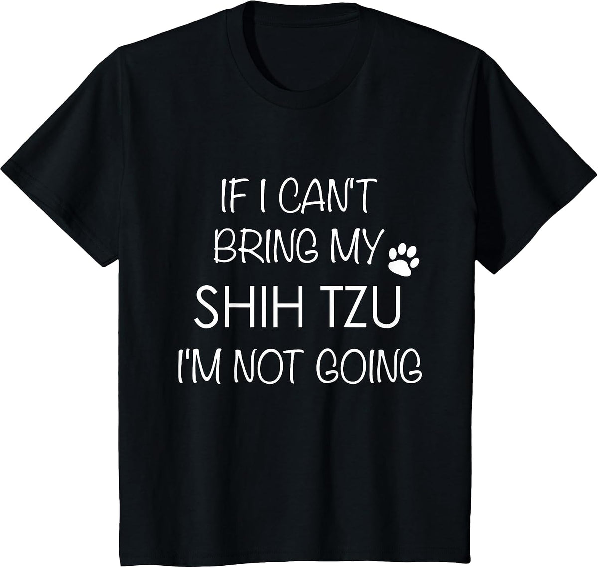 Shitzu Dog T-Shirt If I Can't Bring My Shih Tzu Shirts T-Shirt - Black