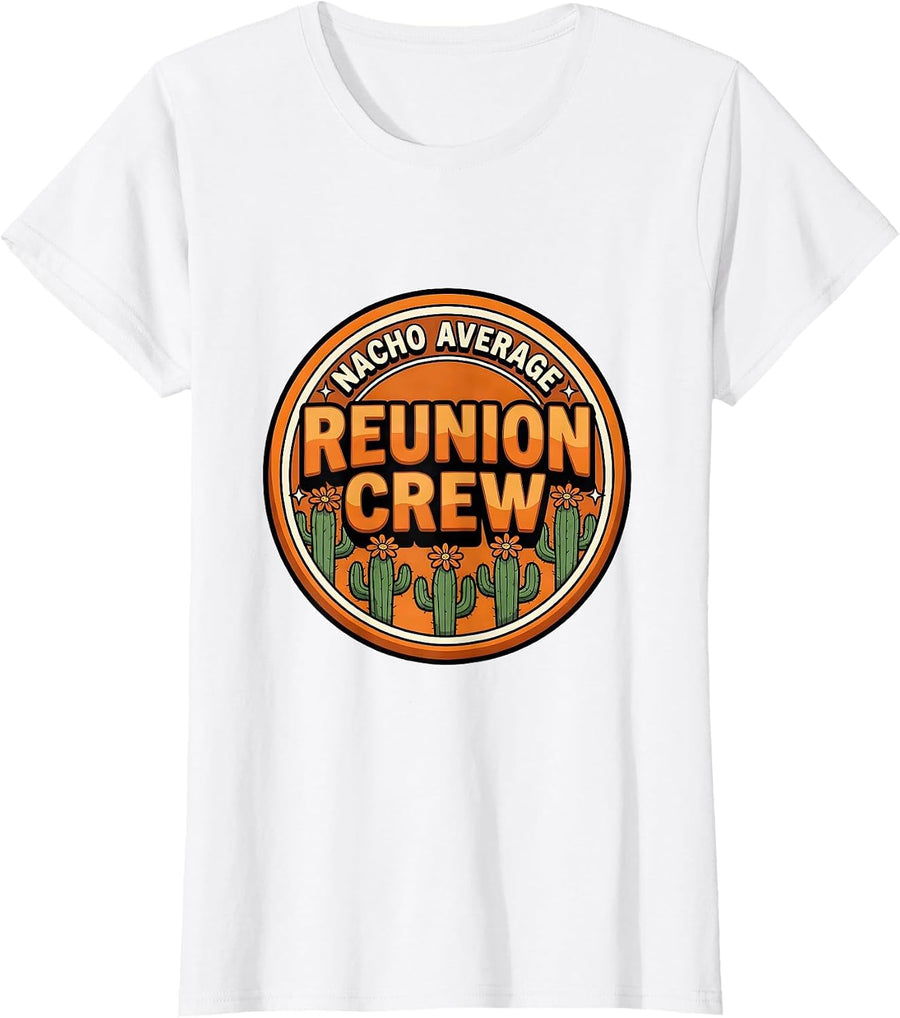 Women's Nacho Average Reunion Crew Cartoon Cinco De Mayo Role Gift T-Shirt - White
