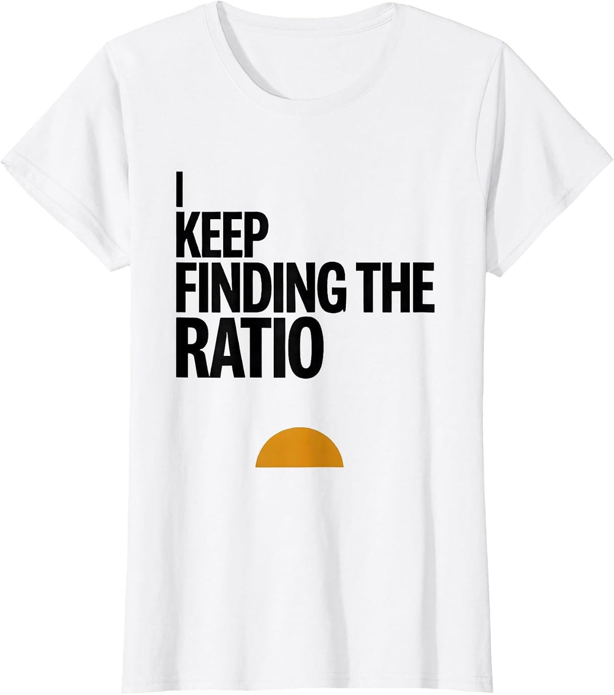 Women's I Keep Finding The Ratio Math Enthusiast Sacred Geometry T-Shirt - White