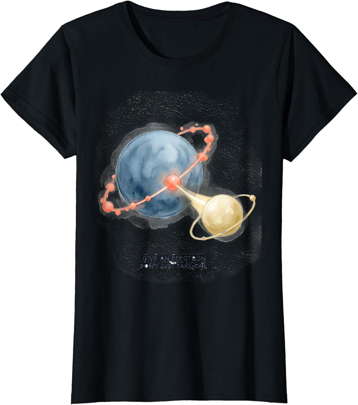 Give An Electron, Don't Just Take One Funny Chemistry T-Shirt - Black