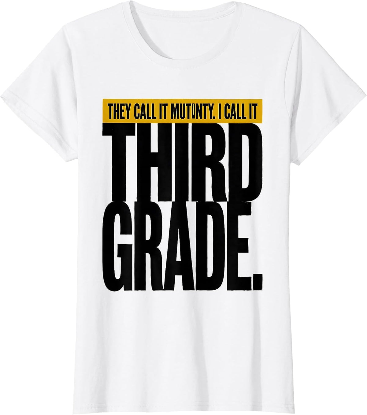 They Call It Mutiny I Call It Third Grade Teacher T-Shirt - White