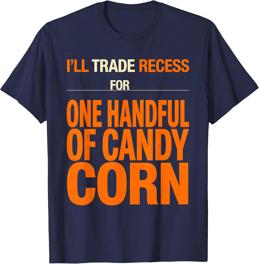 I'll Trade Recess For One Handful Of Candy Corn Funny T-Shirt - Navy Blue