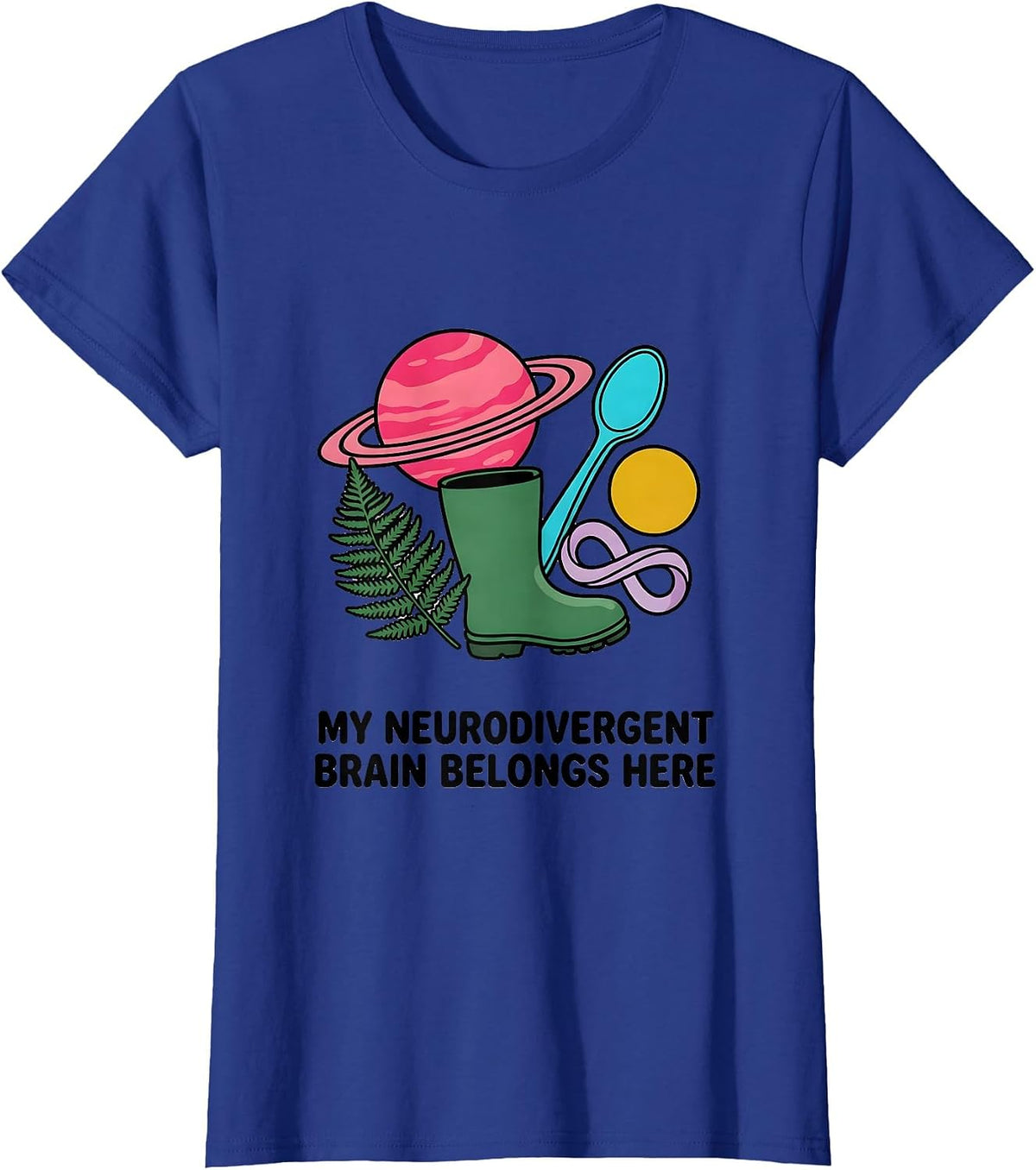 Women's My Neurodivergent Brain Belongs Here Colorful Neurodiversity T-Shirt - Royal Blue