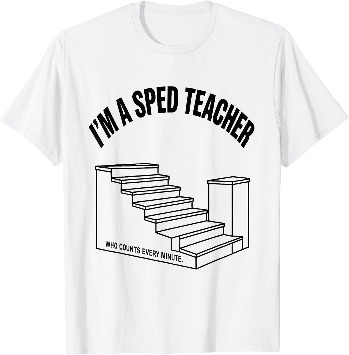 Men's I'm A SPED Teacher Who Counts Every Minute Teacher T-Shirt - White
