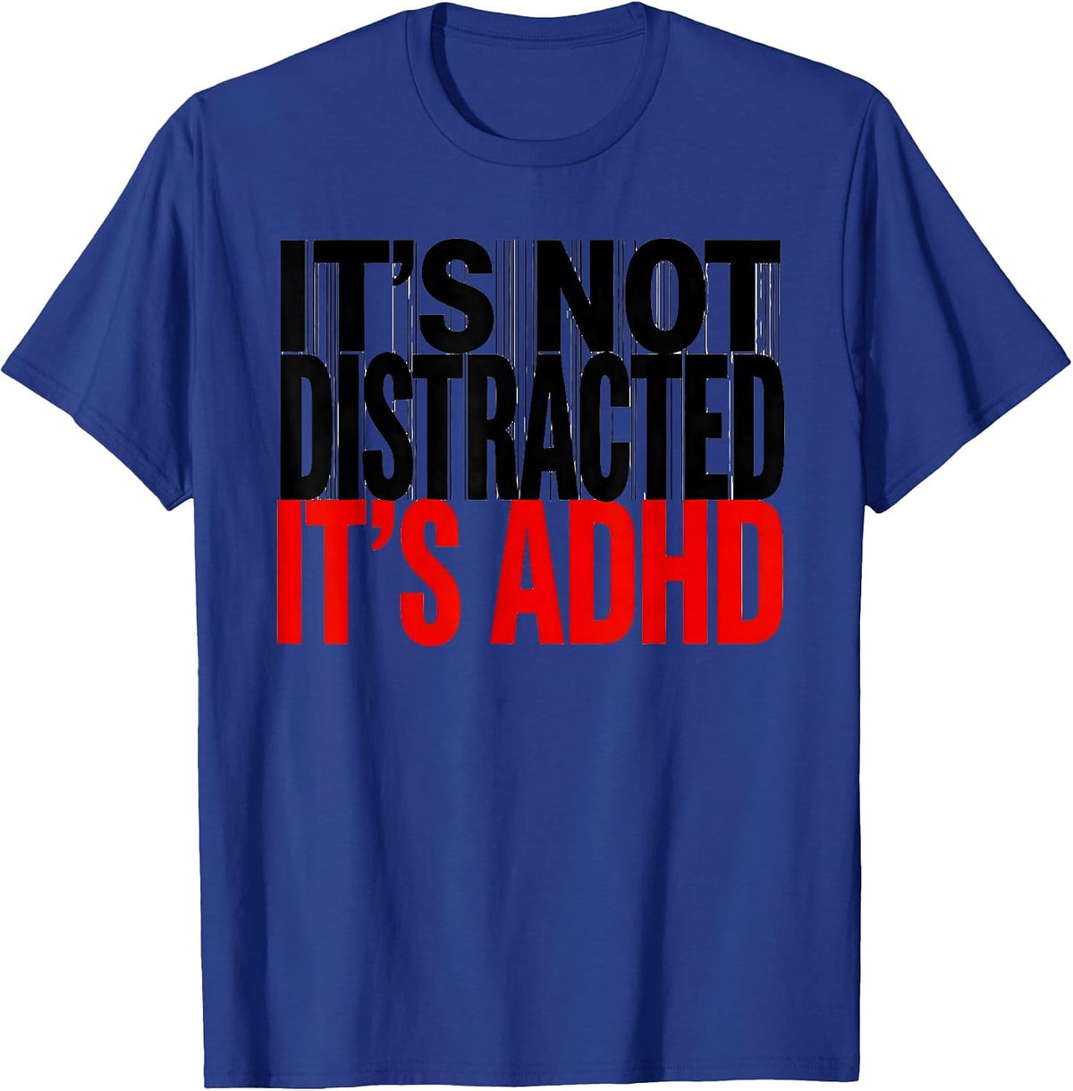 It's Not Distracted It's ADHD Funny Neurodiversity Awareness T-Shirt - Royal Blue