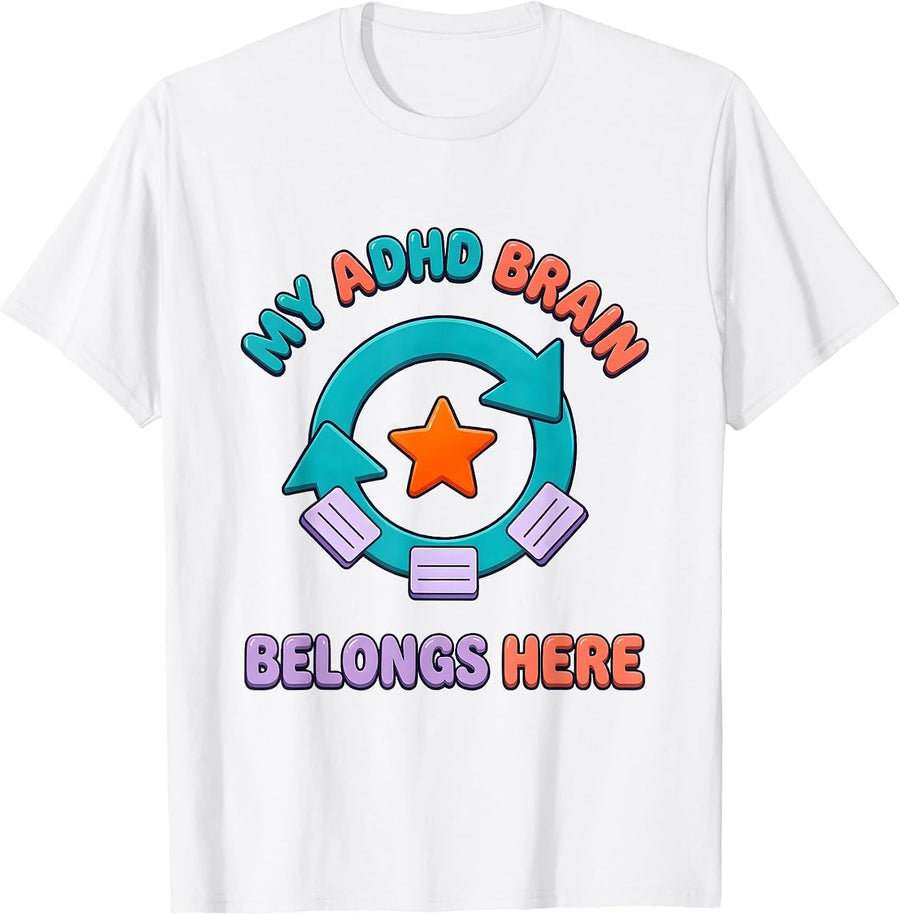 Men's My ADHD Brain Belongs Here Funny Neurodiversity Acceptance T-Shirt - White
