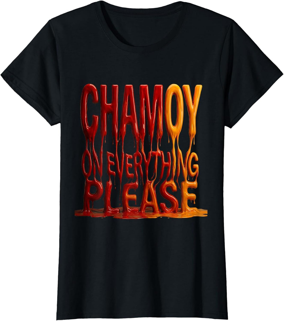 Chamoy On Everything Please Mexican Foodie Design T-Shirt - Black