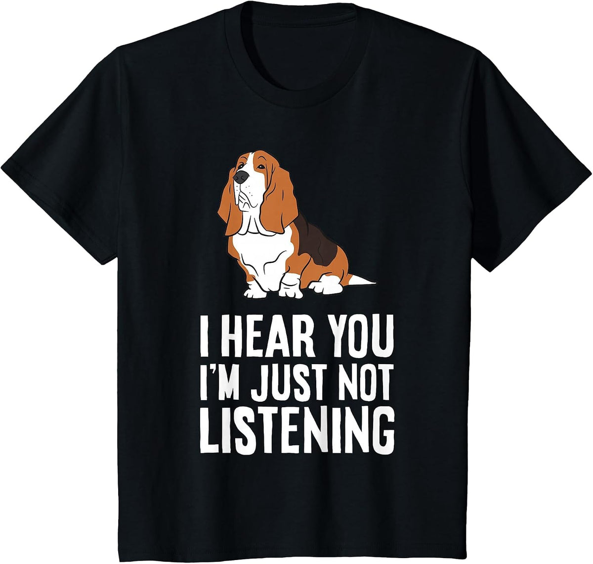 Basset Hound Dog - I Hear You I'm Just Not Listening T-Shirt - Black