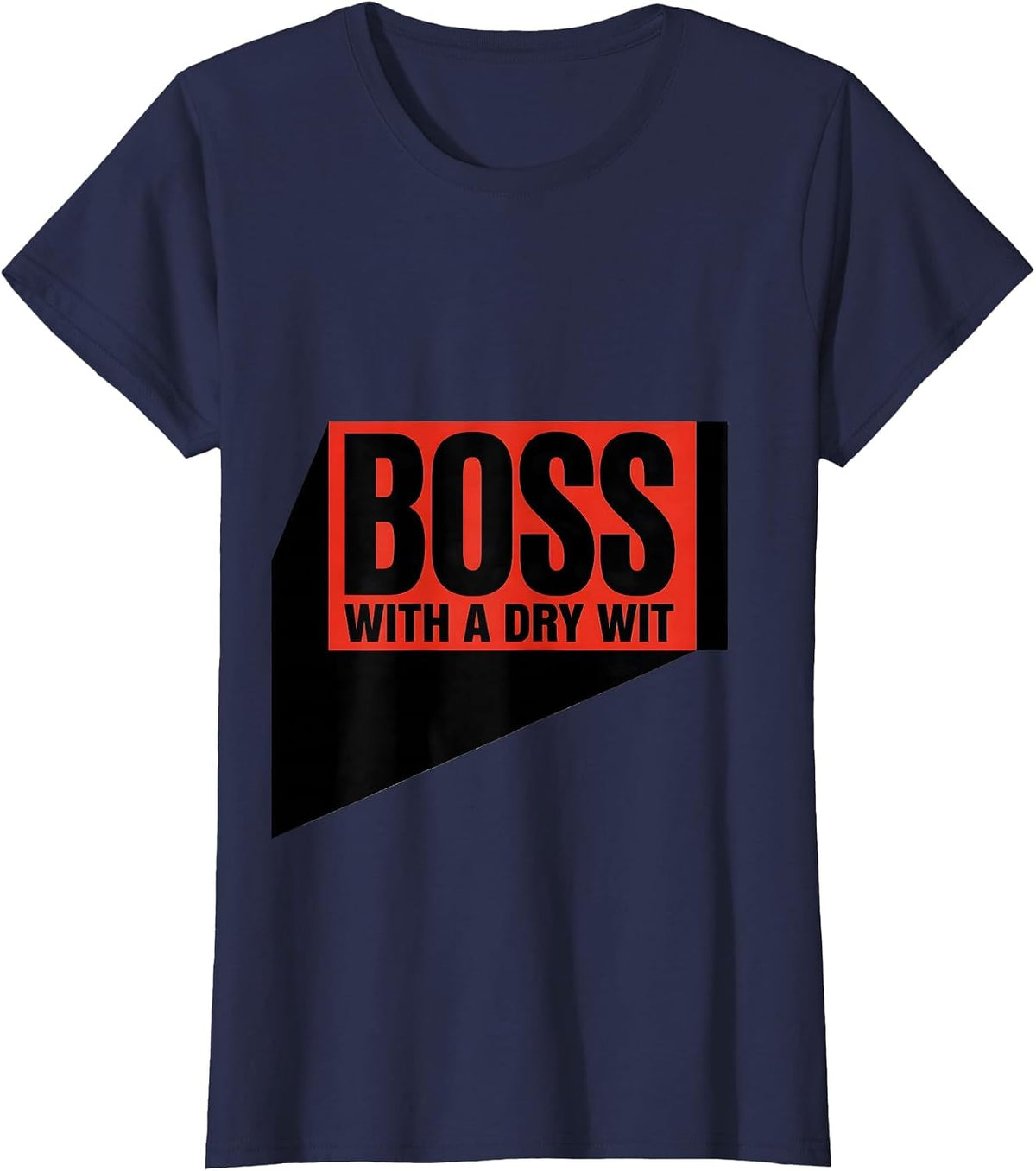 Women's Boss With A Dry Wit Sassy Girl Boss Empowerment Humor T-Shirt - Navy Blue
