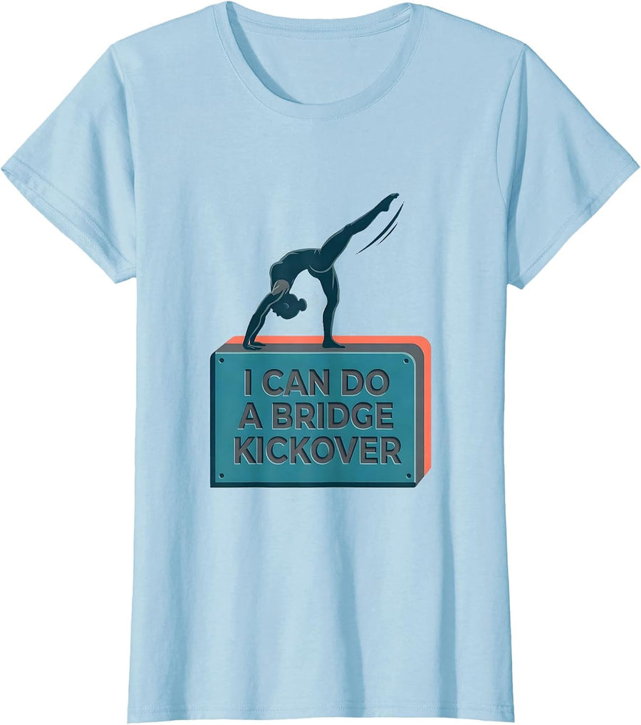 Women's I Can Do A Bridge Kickover Funny Gymnast Gift Gymnastics Mom T-Shirt - Baby Blue