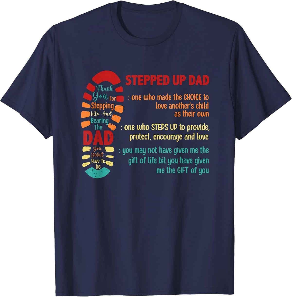 Stepped Up Dad One Who Made The Choice to Love Fathers Day T-Shirt - Navy Blue