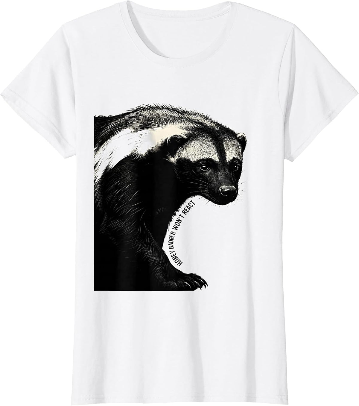 Honey Badger Won't React Funny Animal Lover Meme Humor T-Shirt - White