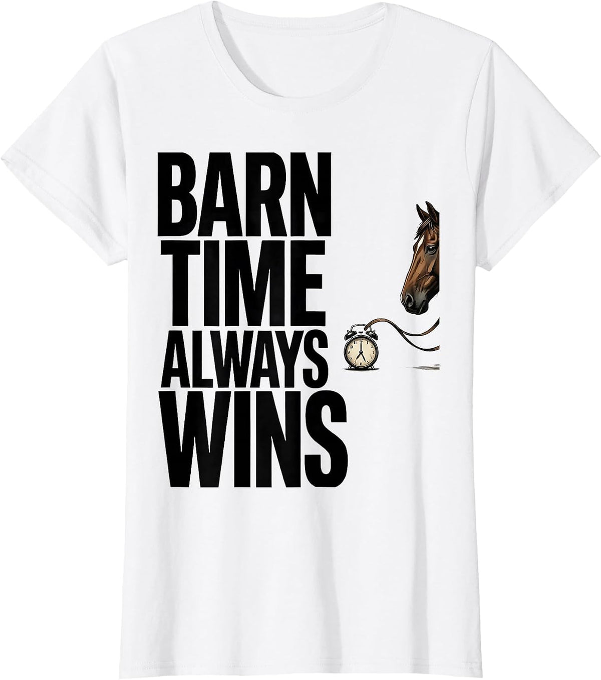 Barn Time Always Wins Funny Horse Lover Equestrian Humor T-Shirt - White