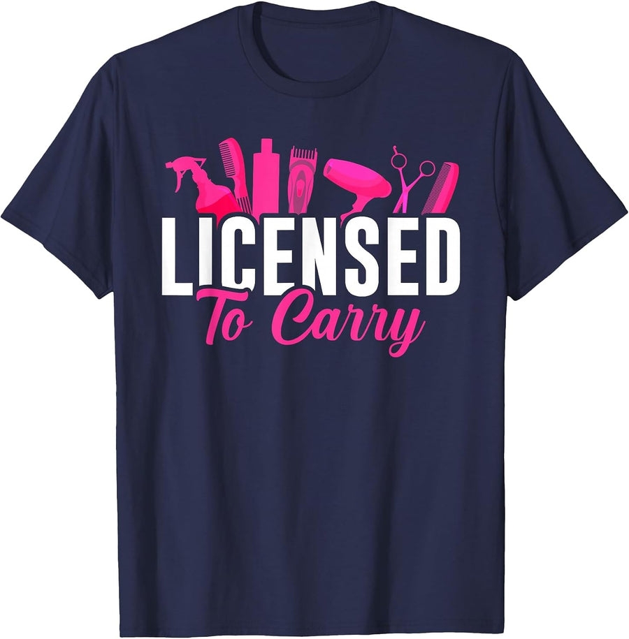 Licensed to Carry Hairstylist Cosmetologist, Hairdresser T-Shirt - Navy Blue