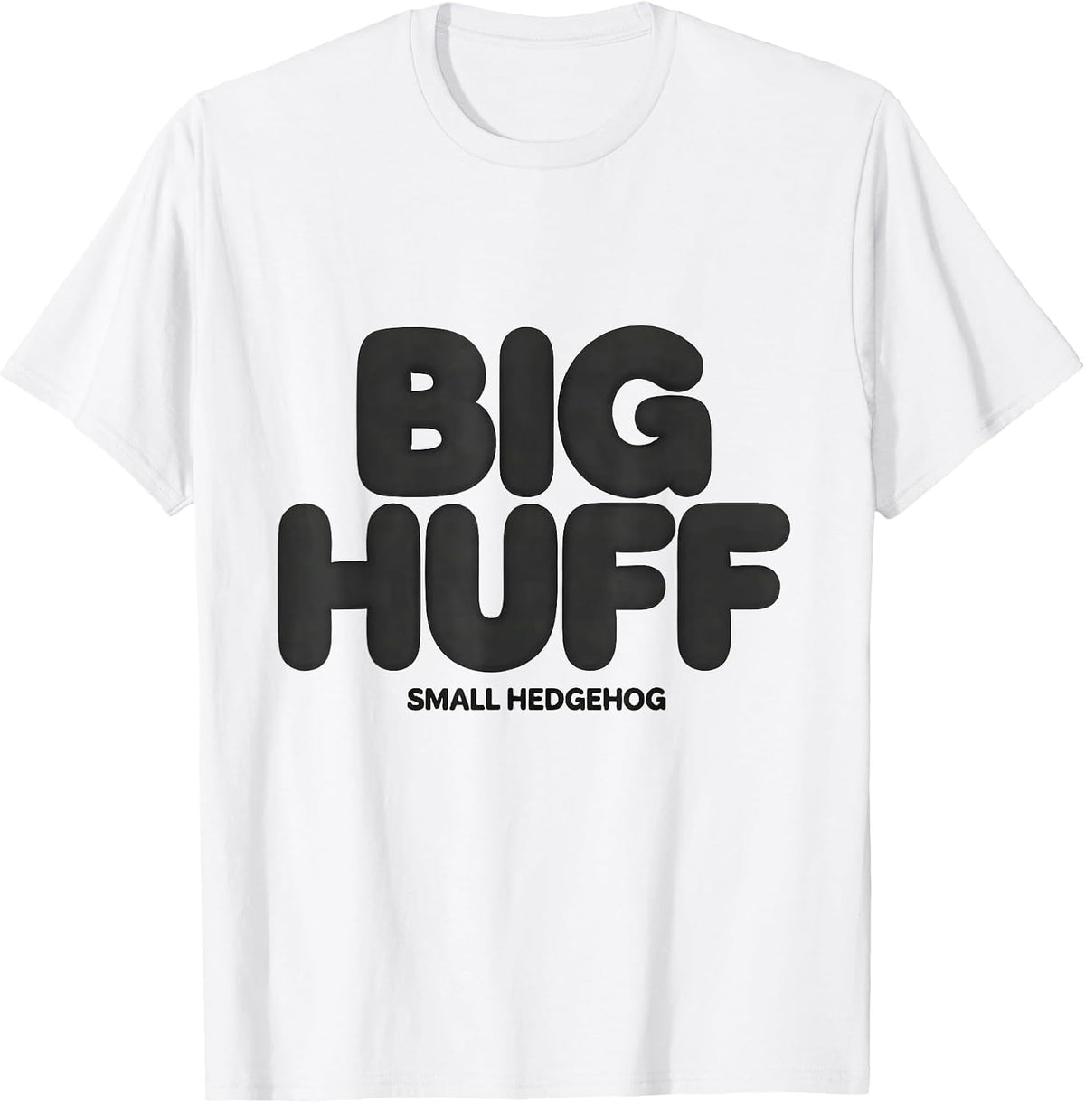 Men's Big Huff, Small Hedgehog Funny Hedgehog Lover Gift T-Shirt - White