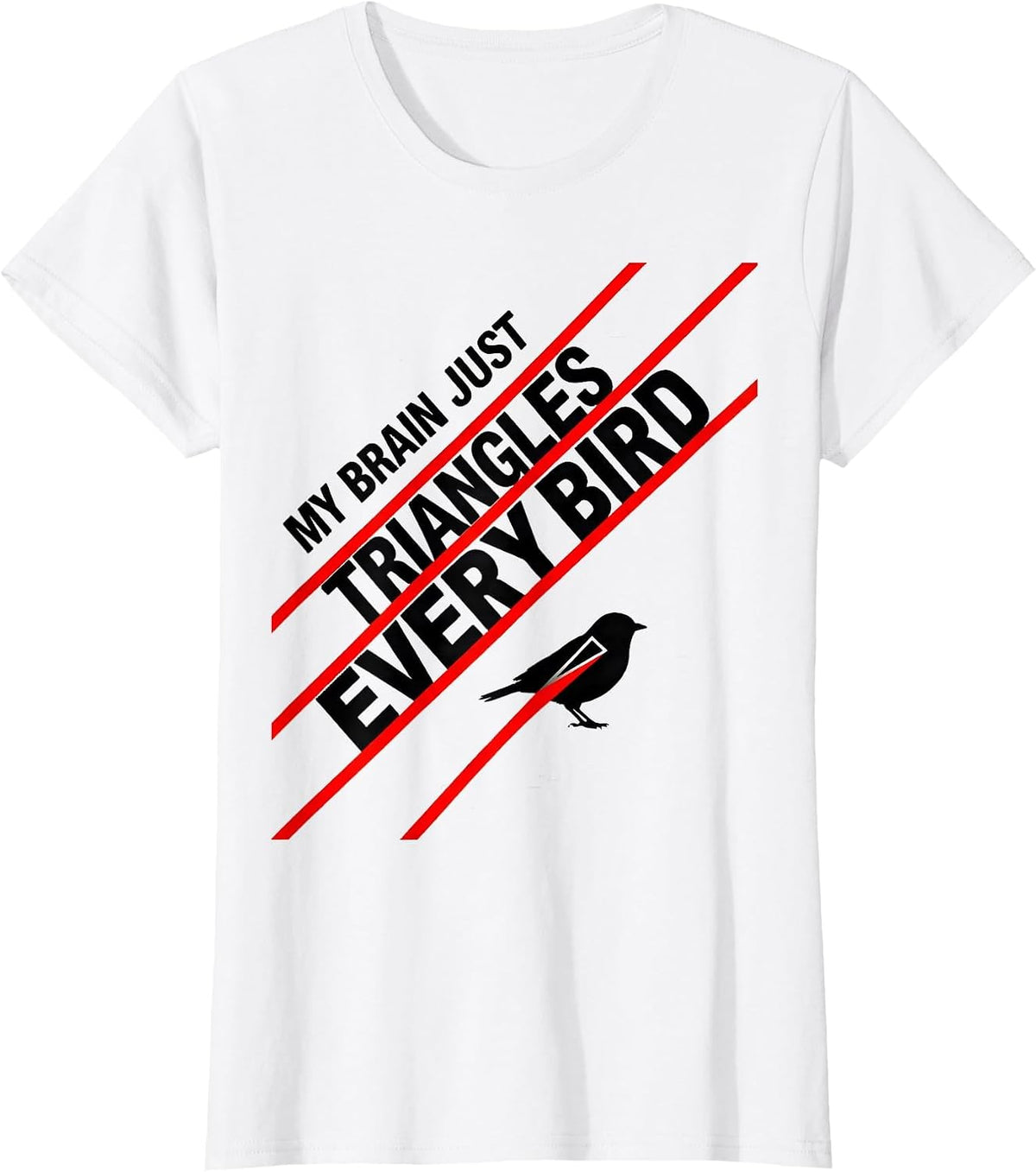 Women's My Brain Just Triangles Every Bird Funny Math Teacher T-Shirt - White