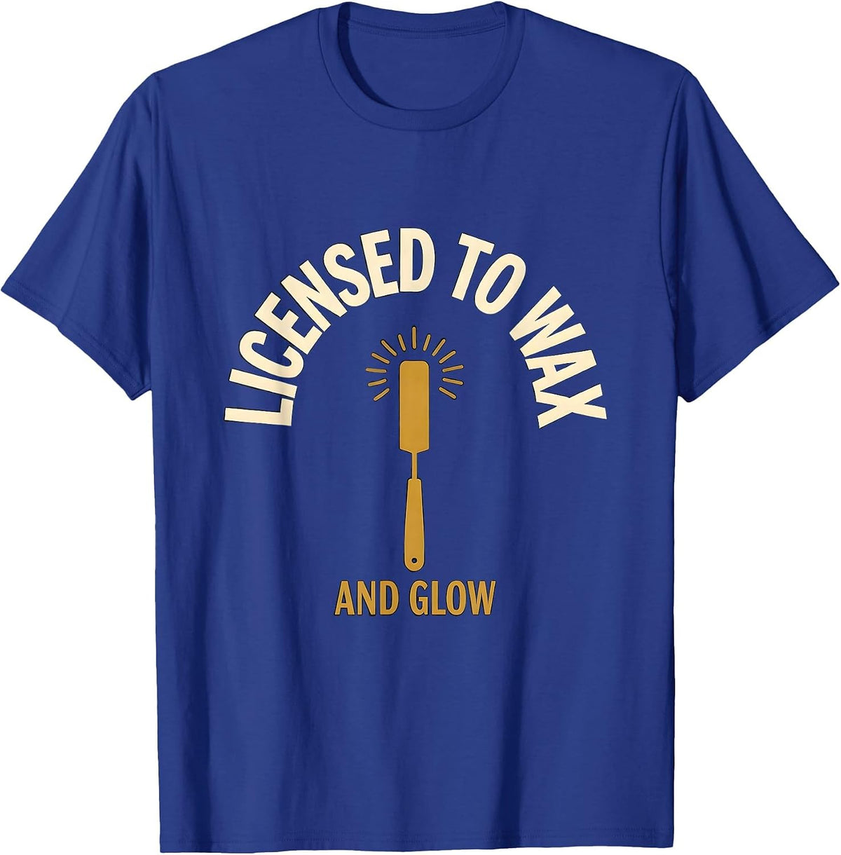 Licensed To Wax And Glow Esthetician Skincare Wax Therapist T-Shirt - Royal Blue