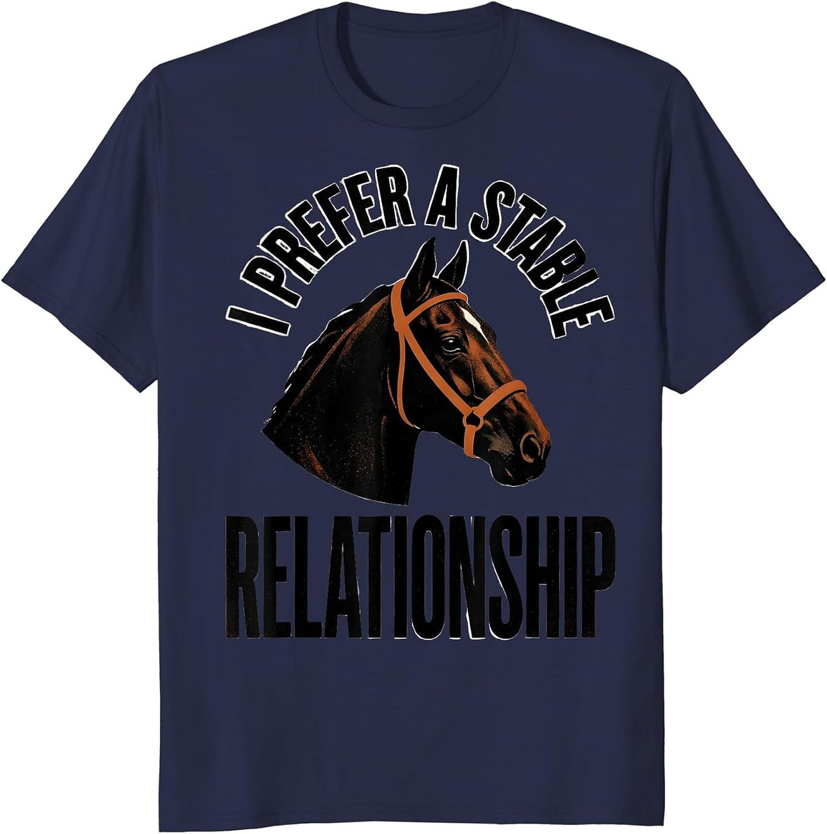 I Prefer A Stable Relationship Funny Horse Lover Equestrian T-Shirt - Navy Blue