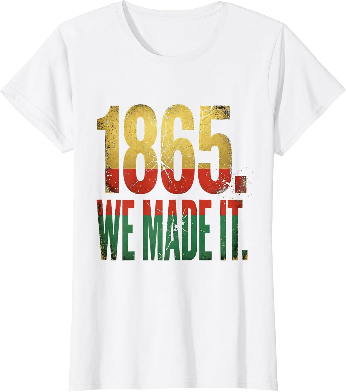 1865 We Made It Juneteenth Freedom Pride Design T-Shirt - White