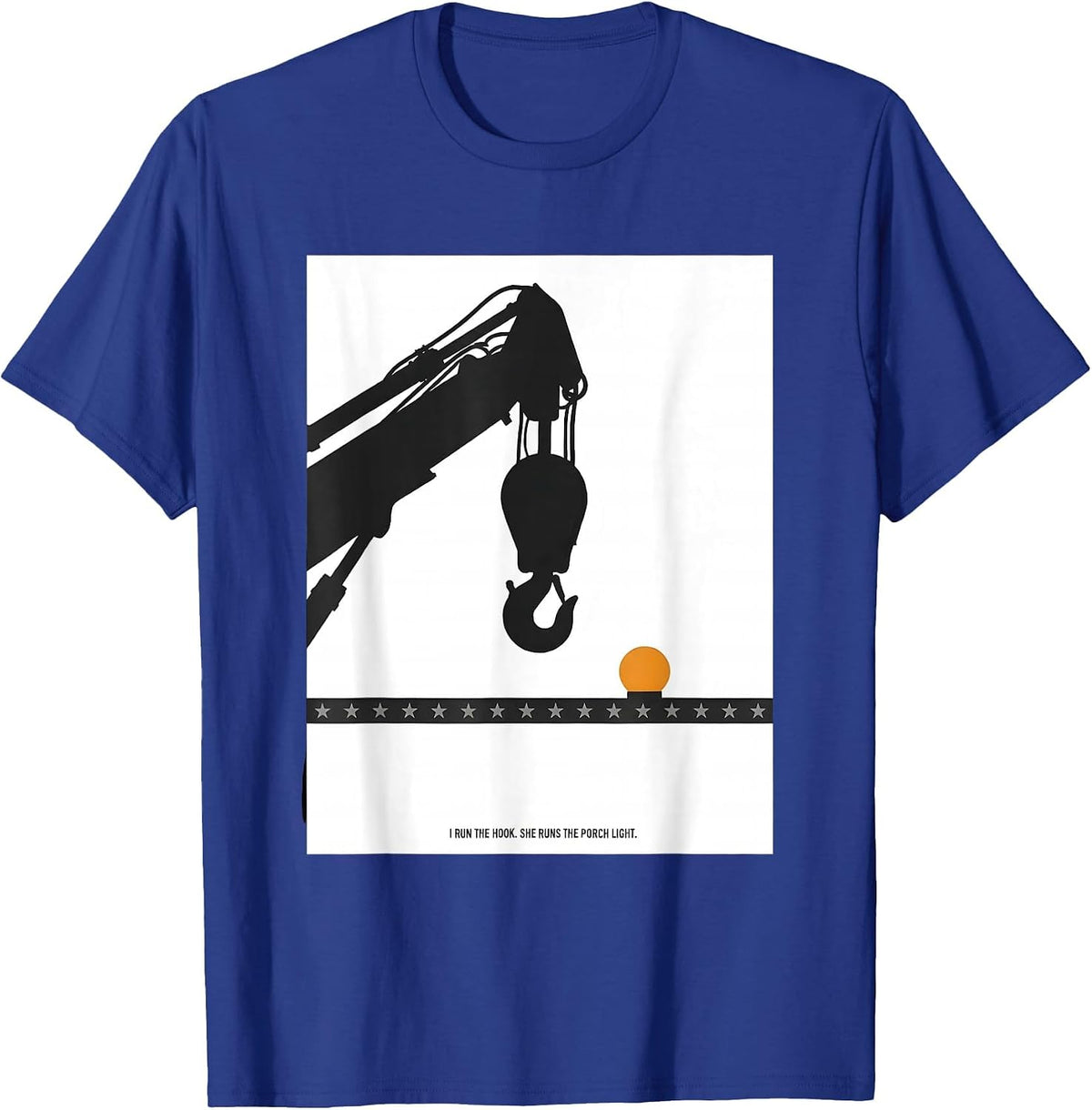 I Run The Hook She Runs The Porch Light Tow Driver T-Shirt - Royal Blue
