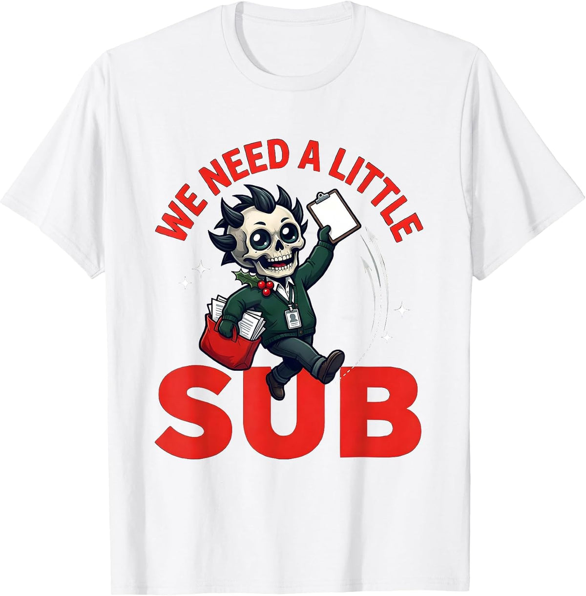 Men's WE NEED A LITTLE SUB Funny School Staff Christmas T-Shirt - White